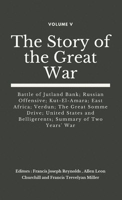 Francis Joseph Reynolds, Allen Leon Churchill, Francis Trevelyan Miller - Story of the Great War, Volume V (of VIII), Inbunden