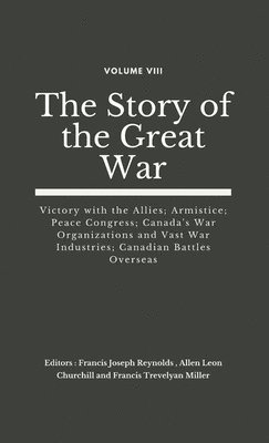 Francis Joseph Reynolds, Allen Leon Churchill, Francis Trevelyan Miller - Story of the Great War, Volume VIII (of VIII), Inbunden