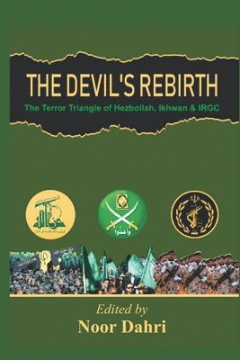 The Devils Rebirth : The Terror Triangle of Ikhwan, IRGC and Hezbollah 1