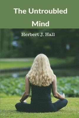Herbert J Hall - Untroubled Mind, Häftad