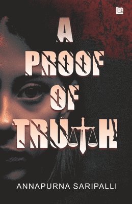 Annapurna Saripalli - Proof of Truth, Häftad