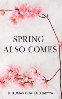 bokomslag Spring Also Comes