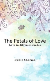 bokomslag Petals of Love - Love in different shades