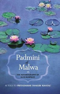 bokomslag Padmini of Malwa-The Autobiography of Rani Ruupmati