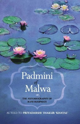 bokomslag Padmini of Malwa-The Autobiography of Rani Ruupmati