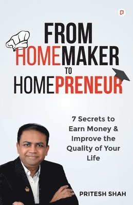 Pritesh Shah - From Homemaker to Homepreneur, Häftad