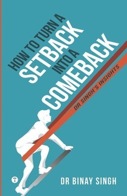 How to Turn a Setback into a Comeback: Dr. Singh's Insights 1