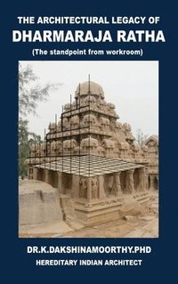 bokomslag The Architectural Legacy of Dharmaraja Ratha