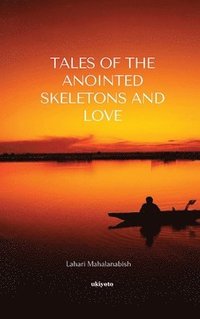 bokomslag Tales of the Anointed Skeletons and Love