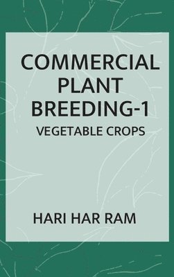 Hari Har Ram - Commercial Plant Breeding: Vol.01, Inbunden