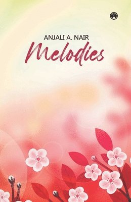 Anjali a Nair, Anjali a. Nair, Anjali.A. Nair, Anjali. A. Nair - Melodies, Häftad
