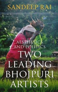 bokomslag Aesthetics and Politics: Two Leading Bhojpuri Artists