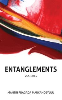 bokomslag Entanglements (25 stories)
