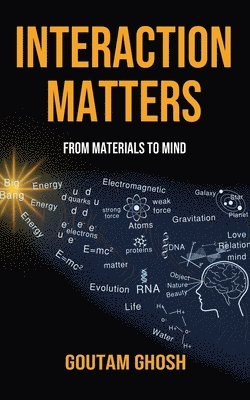Goutam Ghosh - Interaction Matters: From Materials to Mind, Häftad