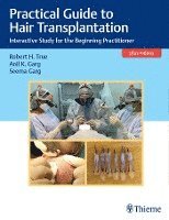 Robert True, Anil Garg, Seema Garg - Practical Guide to Hair Transplantation, Inbunden