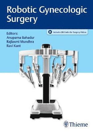 Anupama Bahadur, Rajlaxmi Mundhra, Ravi Kant - Robotic Gynecologic Surgery, Inbunden