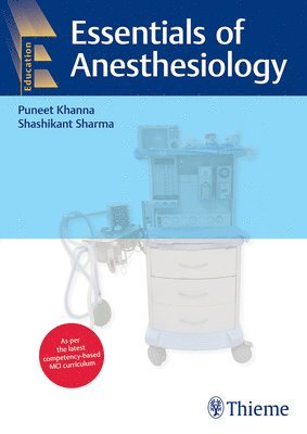 Puneet Khanna, Shashikant Sharma - Essentials of Anesthesiology, Häftad
