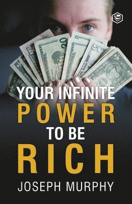 Joseph Murphy - Your Infinite Power to be Rich, Häftad