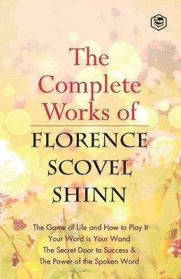 bokomslag The Complete Works of Florence Scovel Shinn