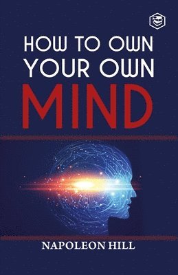 Napoleon Hill - How to Own Your Own Mind, Häftad