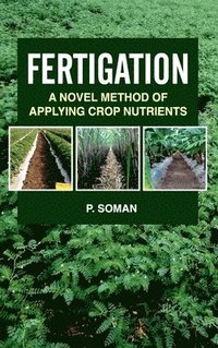 bokomslag Fertigation: A Novel Method of Applying Crop Nutrients (Co-Published With CRC Press UK)
