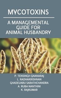 bokomslag Mycotoxins: A Managemental Guide for Animal Husbandry