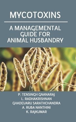 bokomslag Mycotoxins: A Managemental Guide for Animal Husbandry