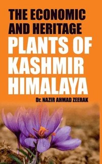 bokomslag The Economic and Heritage Plants of Kashmir Himalaya