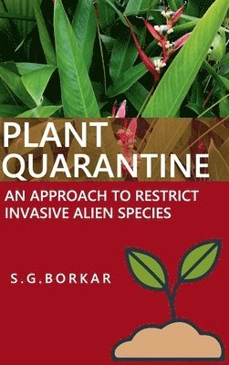 Plant Quarantine: An Approach To Restrict Invasive Alien Species 1