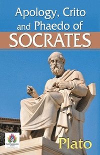 bokomslag Apology, Crito and Phaedo of Socrates
