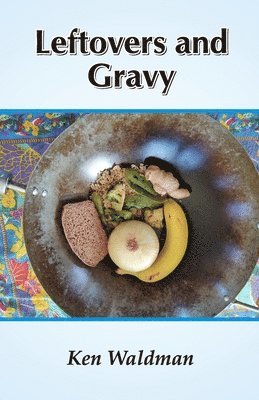Ken Waldman - Leftovers and Gravy, Häftad