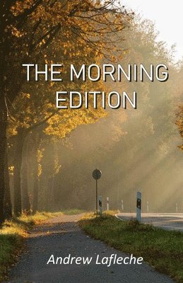 Andrew Lafleche - The Morning Edition, Häftad