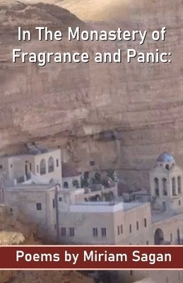 In The Monastery of Fragrance and Panic Poems 1