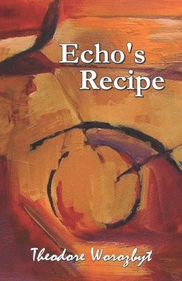 Theodore Worozbyt - Echo's Recipe, Häftad