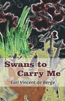 bokomslag Swans to Carry Me