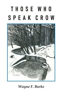 Wayne F. Burke - Those Who Speak Crow, Häftad