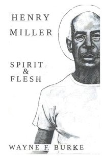bokomslag Henry Miller, Spirit & Flesh