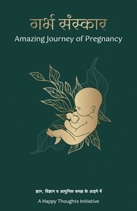 bokomslag Garbha Sanskar-The Amazing Journey of Pregnancy (Hindi): &#2326;&#2369;&#2358;&#2368;, &#2310;&#2358;&#2381;&#2330;&#2352;&#2381;&#2351; &#2324;&#2352