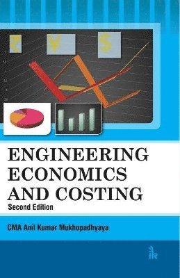 Anil Kumar Mukhopadhyaya - Engineering Economics and Costing, Häftad
