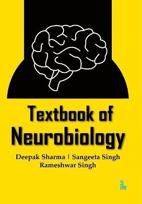 Deepak Sharma, Sangeeta Singh, Rameshwar Singh - Textbook of Neurobiology, Häftad