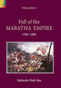 bokomslag Fall of the Maratha Empire (1796-1806), Volume I