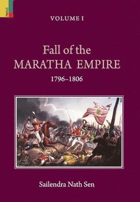 Fall of the Maratha Empire (1796-1806), Volume I 1