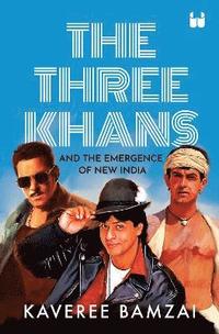 bokomslag Three Khans and the Emergence of New India