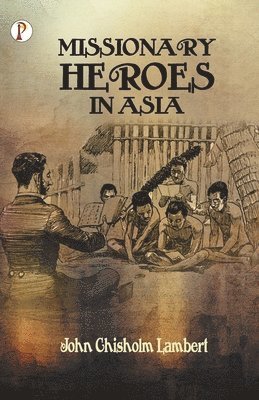 Missionary Heroes in Asia 1
