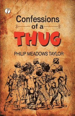 Philip Meadows Taylor - Confessions of a Thug, Häftad