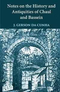bokomslag Notes on the History and Antiquities of Chaul Bassein