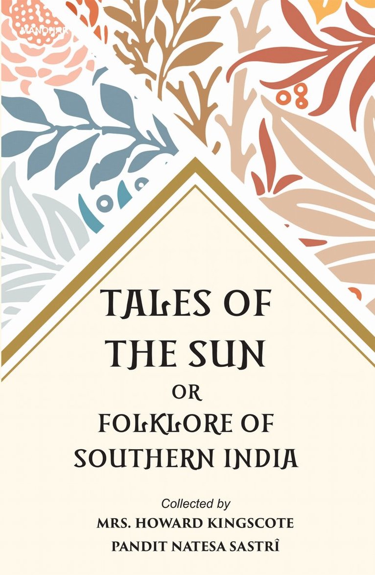 Howard Kingscote, Pandit Natesa Sastri - Tales of the Sun or, Inbunden