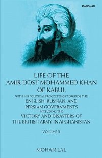 bokomslag Life of the Amir Dost Mohammed Khan of Kabul, Volume II