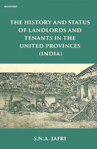 bokomslag History and Status of Landlords and Tenants in the United Provinces (India)