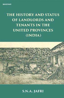 bokomslag History and Status of Landlords and Tenants in the United Provinces (India)